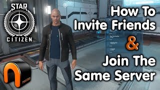 Star Citizen  HOW TO INVITE FRIENDS amp JOIN SAME SERVER [upl. by Leandre]