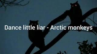 Dance little liar  Arctic Monkeys  lyrics [upl. by Wolbrom]