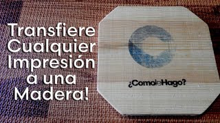 Como Transferir Cualquier Impresión en Papel a Madera [upl. by Paley]