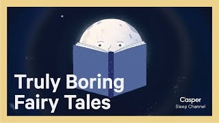 Truly Boring Fairy Tales  Casper Sleep Channel [upl. by Redliw]