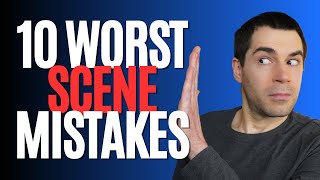 10 Worst SCENE Writing Mistakes Writing Advice [upl. by Nylhsa264]