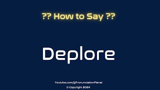 How to Pronounce Deplore CORRECTLY  Pronunciation Planet [upl. by Beaufert]