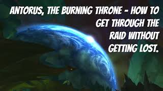 Antorus The Burning Throne  How to Get Through the Raid Without Getting Lost [upl. by Cudlip]