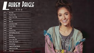 Lauren Daigle Greatest Hits  Lauren Daigle Christian Songs  Best Of Lauren Daigle Full Album [upl. by Lien]