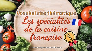 Les spécialités de la cuisine française 12  Vocabulaire français thématique [upl. by Aivitnahs940]