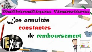 Mathématiques financières  Les annuités constantes de remboursement [upl. by Baggott]