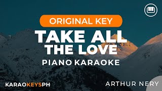 Take All The Love  Arthur Nery Piano Karaoke [upl. by Bainbrudge]