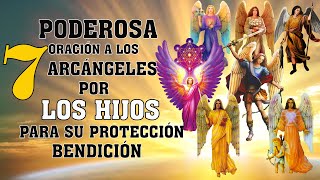 ORACIÓN A LOS 7 ARCÁNGELES PARA PROTECCIÓNCONTRA MALAS ENERGÍASENFERMEDADES ORACIÓN POR LOS HIJOS [upl. by Anrehs996]