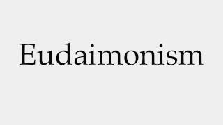 How to Pronounce Eudaimonism [upl. by Estrin]