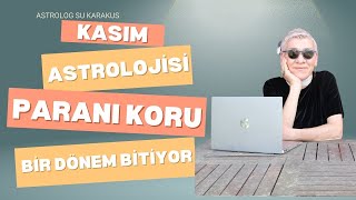 KASIM ASTROLOJİSİ PARA ÖZGÜRLÜKLER ALGI OPERASYONLARI  ASTROLOG SU KARAKUŞ [upl. by Garfield]