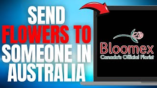 How to Send Flowers to Someone in AUSTRALIA with Bloomex Online EASY GUIDE 2025 [upl. by Airlia]