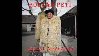 Polgár Peti és a Rézfánfütyülők  Arccal a pacalba [upl. by Carrelli211]