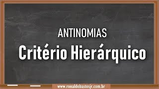 ANTINOMIAS JURÍDICAS  CRITÉRIO HIERÁRQUICO  Aula 202 [upl. by Lionel]