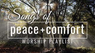 Songs of Peace amp Comfort  Worship Songs Playlist [upl. by Drooff]