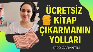 Ücretsiz Kitap Çıkarmanın Yolları  \u00100 GARANTİLİ bedava kitap bastırmak [upl. by Anrahs]