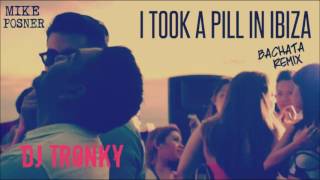 Mike Posner  I Took A Pill In Ibiza Bachata Remix by DJ Tronky [upl. by Vacla874]