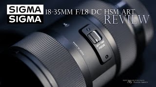 Sigma 1835mm f18 DC HSM ART Review  One of a Kind Zoom [upl. by Egni372]