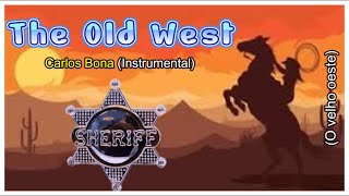 THE OLD WEST  O velho Oeste  Carlos Bona [upl. by Akirrehs]