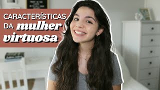 5 Características da Mulher Virtuosa  Feminilidade Bíblica [upl. by Det636]