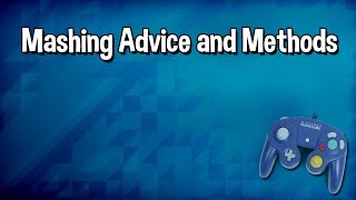 Button Mashing Advice and Methods [upl. by Talbot981]