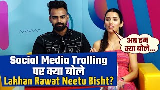 Neetu BishtLakhan Rawat का Exclusive Interview Social Media Trolling पर ये बोले Lakhneet Excusive [upl. by Inilahs816]