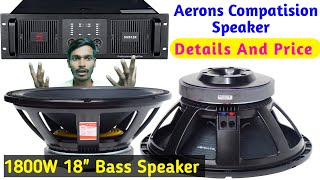 1800 Watt 18quot Inch Compatision Bass Speaker Details And Price  Aerons LF18x451 Subwoofers [upl. by Elsie]