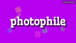 PHOTOPHILE  HOW TO PRONOUNCE IT [upl. by Anaibaf]