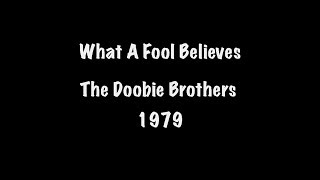 What A Fool Believes Lyric Video Doobie Brothers 1979 [upl. by Bartolomeo92]