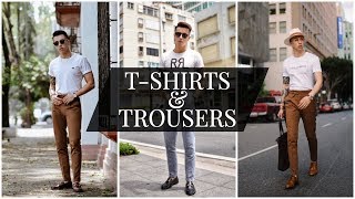 How to wear T Shirts and Trousers the RIGHT Way  Men’s fashion lookbook 2018 [upl. by Annim38]