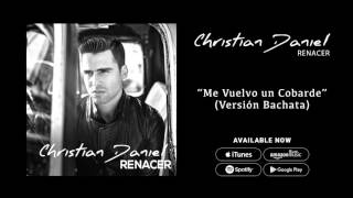 Christian Daniel  Me Vuelvo un Cobarde Versión Bachata Audio Oficial [upl. by Jill]