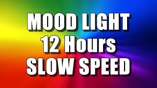 COLOR CHANGING MOOD LIGHT 12 Hours – SLOW SPEED Multi Colour Screen – Relaxing Rainbow colours [upl. by Ayokal315]