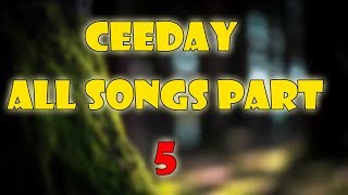 Ceeday ALL SONGS PART 5 [upl. by Kerry]