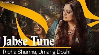 Jabse Tune  Richa Sharma  Umang Doshi  4K Video Song  Sufiscore [upl. by Benoite]