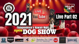 2021 Independence amp Nawam Night Open Dog Show Live  Kennel Association of Lanka  Part 02 [upl. by Edahs750]