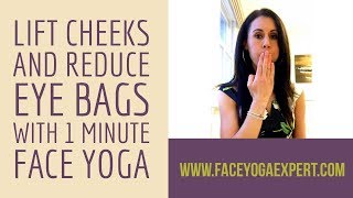 Lift Cheeks and Reduce Eye Bags with 1 Minute Face Yoga [upl. by Pudens]