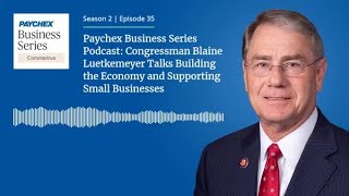 US Rep Blaine Luetkemeyer Talks Building the Economy and Supporting Small Businesses  S2 Ep 35 [upl. by Lenni341]