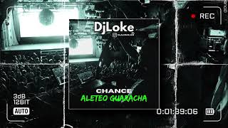 CHANCE ALETEO GUARACHA  DJ LOKE ✘ PauloLondra [upl. by Alexine81]