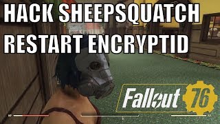 FALLOUT 76 HACKING SHEEPSQUATCH amp HOW TO RESTART ENCRYPTID EVENT [upl. by Ttej682]