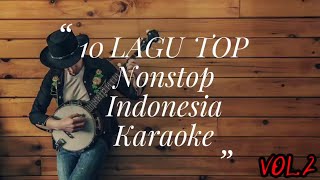 🇲🇨10 TOP LAGU Nonstop Pop Indonesia 🇲🇨 Karaoke🎤 Vol 2 [upl. by Nahsez]