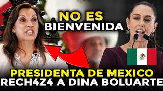 NUEVA PRESIDENTA DE MEXICO RECH4ZA LA PRESENCIA DE DINA BOLUARTE EN SU PAIS [upl. by Mccoy]