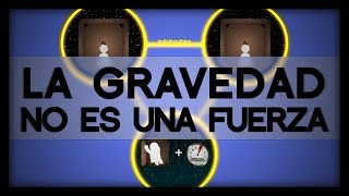 La Gravedad NO ES UNA FUERZA  El Principio de Equivalencia [upl. by Garlanda]