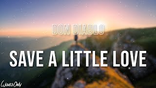 Don Diablo  Save A Little Love Lyrics [upl. by Oer]