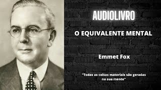 O EQUIVALENTE MENTAL Emmet Fox AUDIOLIVRO crença abundância emmetfox [upl. by Ahseyk408]