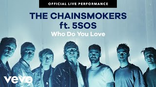 The Chainsmokers 5 Seconds of Summer  quotWho Do You Lovequot Official Live Performance  Vevo [upl. by Eliades823]