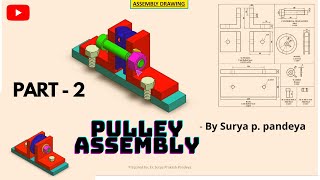 ASSEMBLY DRAWING  Pulley Assembly  PART  22 [upl. by Nylarak]