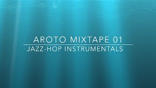 ♪ JazzHop Instrumentals  Mixtape 01  Aroto ♪ [upl. by Lhamaj317]