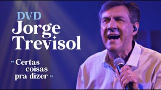 quotCERTAS COISAS PRA DIZERquot DVD AO VIVO  JORGE TREVISOL [upl. by Daraj]