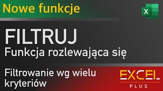 Excel  funkcja FILTRUJ  filtrowanie wg wielu kryteriów [upl. by Dnomyar]