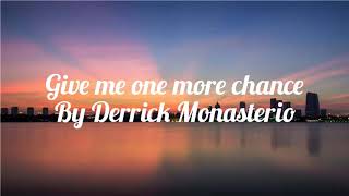 Derrick Monasterio  Give me One More Chance Lyrics Video [upl. by Edualcnaej]