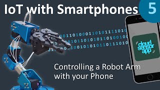 CONTROLLING A ROBOTIC ARM with your Phone  IoT with Smartphones 55 [upl. by Gio]